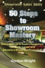 50 Steps to Showroom Mastery : A New Way to Sell Cars - Discover How to Supercharge Your Car Sales Career and Become a Showroom Executive - Book