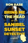 Bring Me the Head of the Sanibel Sunset Detective - Book