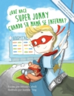 ?Que hace Super Jonny cuando su mama se enferma? : Un cuento para dar animo - Book