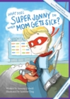 What Does Super Jonny Do When Mom Gets Sick? (CROHN'S DISEASE version). : 1 - Book