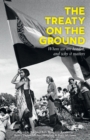 The Treaty on the Ground : Where we are headed, and why it matters - Book
