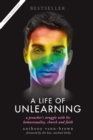 A Life of Unlearning : A preacher's struggle with his homosexuality, church and faith - Book