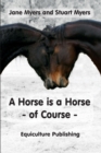A Horse is a Horse - of Course : A Guide to Equine Behaviour - Book