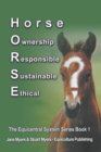 Horse Ownership Responsible Sustainable Ethical : The Equicentral System Series Book 1 - Book