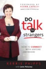 Do Talk to Strangers : How to Connect with Anyone, Anywhere - Book