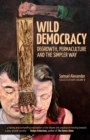 Wild Democracy : Degrowth, Permaculture, and the Simpler Way - Book