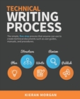 Technical Writing Process : The simple, five-step guide that anyone can use to create technical documents such as user guides, manuals, and procedures - Book
