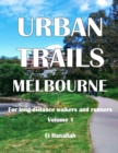 Urban Trails Melbourne : For long-distance walkers and runners - Book