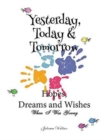 Yesterday, Today & Tomorrow Hopes, Dreams and Wishes - Book