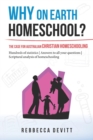 Why on Earth Homeschool : The Case for Australian Christian Homeschooling - Book