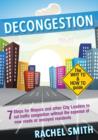 Decongestion : Seven Steps for Mayors and Other City Leaders to Cut Traffic Congestion - Book