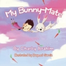 My Bunny-Mate (Paper-Back) : One Boy's Hilarious Health Chat with His Quirky Bunny-Mate - Book