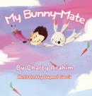 My Bunny-Mate (Hard-Back) : One Boy's Hilarious Health Chat with His Quirky Bunny-Mate - Book
