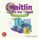 Caitlin Cleans Her Closet : A Fun Phonics Series - Book