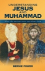 Understanding Jesus and Muhammad : What the Ancient Texts Say About Them - Book