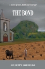 The Bond : A Story of Love, Faith and Courage - Book