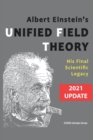 Albert Einstein's Unified Field Theory (International English / 2021 Update) : His Final Scientific Legacy - Book