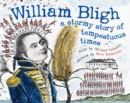 William Bligh : A Stormy Story of Tempestuous Times - Book