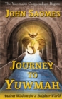 Journey to Yuwmah : Ancient Wisdom for a Brighter World - Book