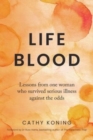 Life Blood : Lessons from one woman who survived serious illness against the odds - Book