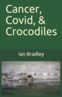 Cancer, Covid, & Crocodiles - Book