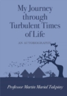 My Journey Through Turbulent Times of Life - Book