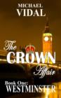 The Crown Affair Trilogy Book One : Westminster - Book