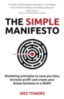 The Simple Manifesto : Marketing Principles to Save You Time, Increase Profit and Create Your Dream Business in a Snap! - Book