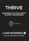 Thrive : Unlocking the Truth about Student Performance - Book