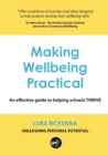 Making Wellbeing Practical : An Effective Guide to Helping Schools Thrive - Book