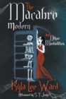 The Macabre Modern and Other Morbidities - Book