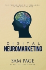 Digital Neuromarketing : The Psychology Of Persuasion In The Digital Age - eBook