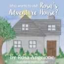 Who Wants to Visit Rosa's Adventure House? - Book
