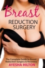 Breast Reduction Surgery : The Complete Guide to Breast Reduction Surgery & Recovery - Book