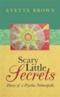 Scary Little Secrets : Diary of a Psychic Naturopath - Book