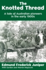 The Knotted Thread : A tale of Australian pioneers in the early 1900s - Book