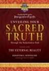 Unveiling Your Sacred Truth through the Kalachakra Path, Book One : The External Reality - Book