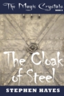 The Cloak of Steel : The Magic Crystals Book 5 - Book
