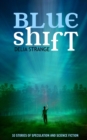 Blue Shift : 10 Stories of Speculation and Science Fiction - Book