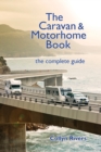 The Caravan and Motorhome Book : The Complete Guide - Book