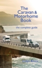 The Caravan & Motorhome Book : the complete guide - eBook