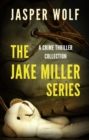 The Jake Miller Series : A Crime Thriller Collection - eBook