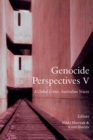 Genocide Perspectives V : A Global Crime, Australian Voices - Book