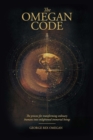 The Omegan Code : The process of transforming ordinary humans into enlightened immortal beings - Book