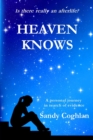 Heaven Knows : A Personal Journey in Search of Evidence - Book