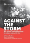 Against the Storm : How Japanese printworkers resisted the military regime, 1935-1945 - Book