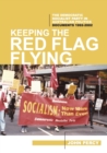 Keeping the Red Flag Flying : The Democratic Socialist Party in Australian Politics: Documents, 1992-2002 - Book