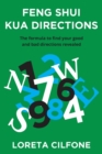 Feng Shui Kua Directions : The Formula to Find Your Good and Bad Directions Revealed - Book