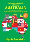 The Immigrant's Guide to Living in Australia : 4th Edition 2019/2020 Further Revised, Improved and Updated - Book