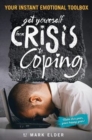 Get Yourself from Crisis to Coping : Your Instant Emotional Toolbox - Book
